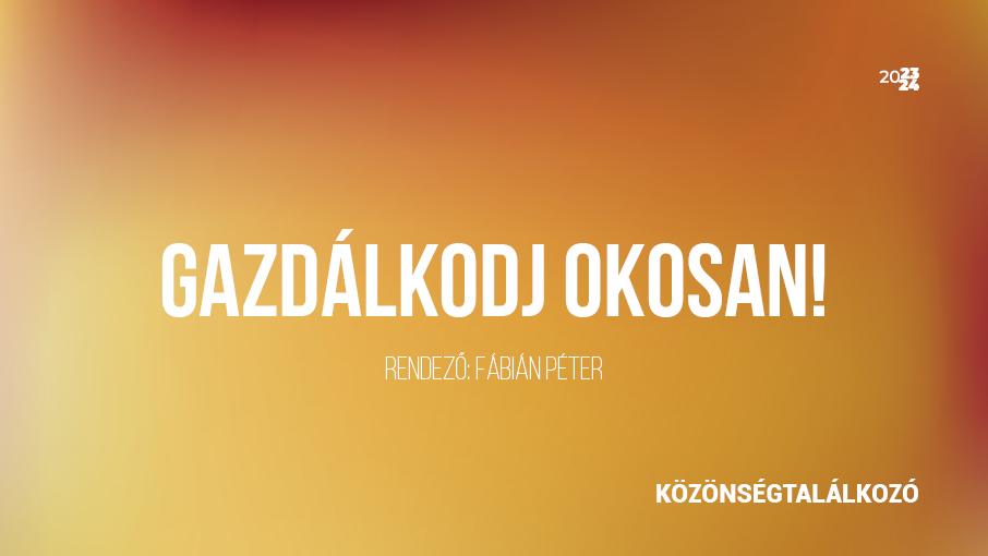 Gazdálkodj okosan – közönségtalálkozó hír képe Gazdálkodj okosan – közönségtalálkozó hír képe